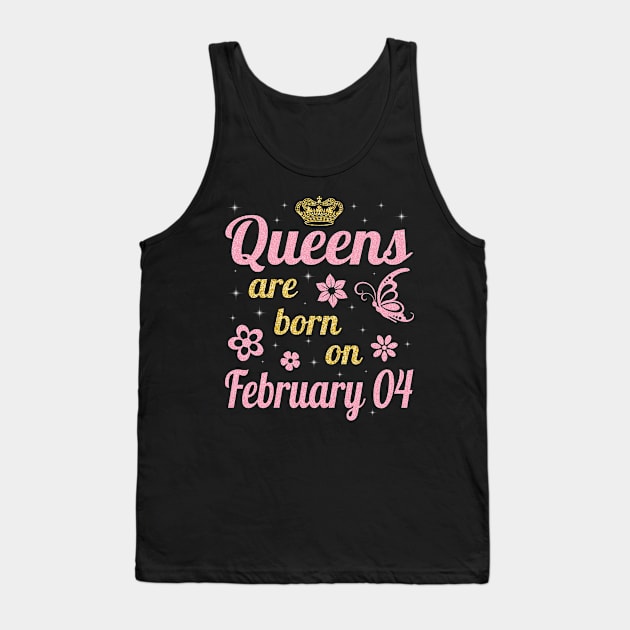 Happy Birthday To Me You Nana Mommy Aunt Sister Wife Daughter Niece Queens Are Born On February 04 Tank Top by joandraelliot